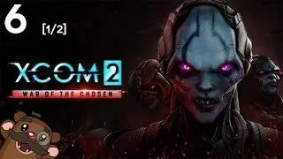 Baer Plays XCOM 2: War of the Chosen (Ep. 6) [1/2]