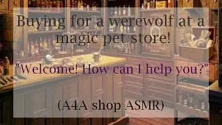 [A4A] Buying for a werewolf at a magical pet store! [Tapping] [Product descriptions] [ASMR Roleplay]