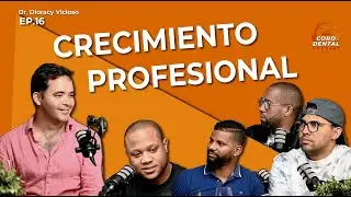 Crecimiento Profesional - Dr. Dioracy Vicioso - EP. 16