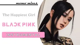 BLACKPINK - The Happiest Girl (Clean Instrumental)