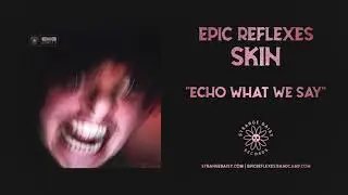 Epic Reflexes - Echo What We Say