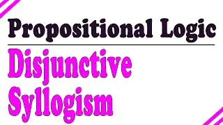Propositional Logic - Disjunctive Syllogism