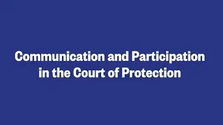 Communication and Participation in the Court of Protection