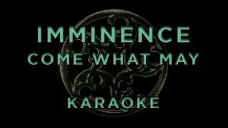 Imminence - Come What May • KARAOKE