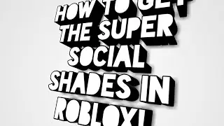 HOW TO GET THE SUPER SOCIAL SHADES 🕶 IN ROBLOX!