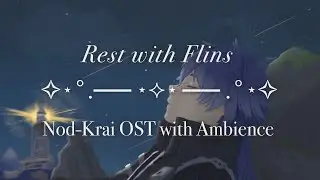 Rest with Flins 🕯️ Chill Nod-Krai OST with Ambience • 原神 Genshin Impact Sleep & Study