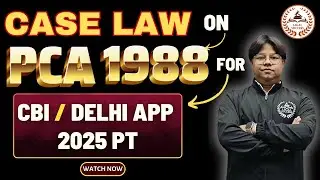 CASE LAWS ON PCA 1988 FOR CBI/DELHI APP 2025 PT | SAMEER SIR | LEGAL SUCCESS | 8851415342