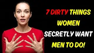 7 ‘Dirty’ Things Women Secretly Want Men to Do But Never Say Out Loud