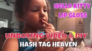 Hello Kitty Lip Gloss - UnBoxing - DIY and Hashtag Heaven