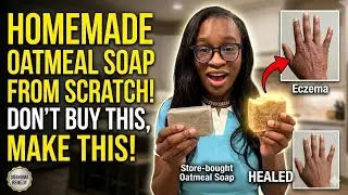Домашнее овсяное мыло от экземы 🧼✨ (сделай сам от Dollar General, которое спасло кожу моего ребенка)