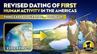 NEW Scientific Study Revises Dates of First Human Activity in the Americas | Ancient Architects