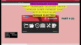 Tutorial Accurate Accounting: Input Transaksi Delivery Order dg Down Payment & Retur Penjualan (5-6)