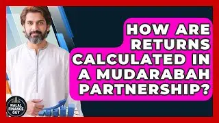 How Are Returns Calculated in a Mudarabah Partnership? | Halal Finance Guy News