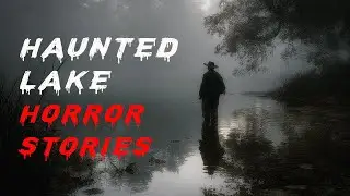 3 Disturbing Encounters at a Haunted Lake Horror Stories