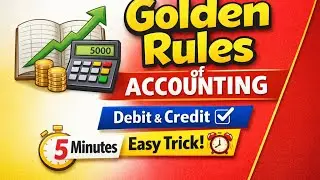 Golden Rules of Accounting | Debit & Credit Rules with Examples | Class 11 & 12 education