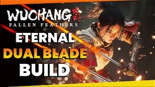 Wuchang Fallen Feathers: Master Dual Blade Build