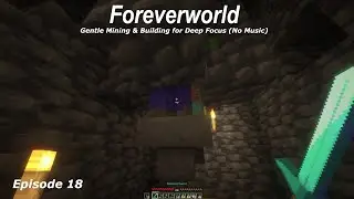 ASMR Minecraft Foreverworld: Gentle Mining & Building for Deep Focus (No Music) Ep. 18