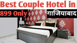 BEST COUPLE HOTEL IN GAZIABAD BEST BUDGET HOTEL IN GAZIABAD 