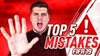 TOP 5 MISTAKES THAT FIFA 19 PLAYERS MAKE