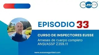 Episodio 33 Inspecci&oacute;n de arn&eacute;s de cuerpo entero seg&uacute;n ANSI/ASSP Z359.11 | Gu&iacute;a completa