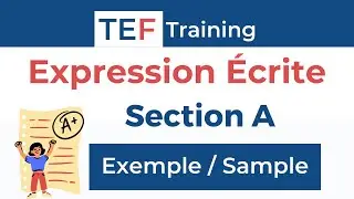 TEF Expression Écrite Section A : 1 sujet + 1 production écrite