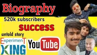 EXPERIMENT KING Biography || सफलता की कहानी   || untold story of YouTube channel Experiment king