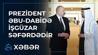 Prezident İlham Əliyev Əbu-Dabidə işgüzar səfərdədir