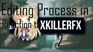 Editing process in 'Reaction to XKILLERFX 2'