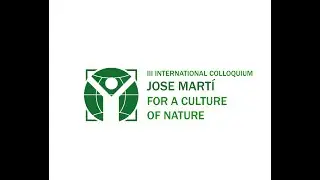 Spot III International Colloquium JOS&Eacute; MART&Iacute; FOR A CULTURE OF NATURE