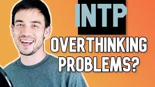 INTP | Overthinking Stopping You From Being Present?