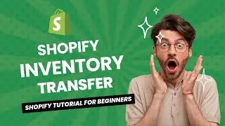 Shopify Inventory Transfers - Shopify Tutorial For Beginners