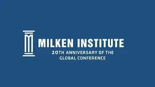 The 20th Annual Global Conference | Milken Institute