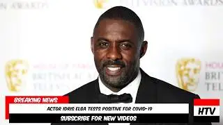 Actor Idris Elba Tests Positive For COVID-19 (Coronavirus)