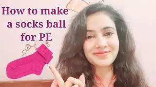 How to make a socks ball for HPE, Manipulative skills, DIY socks ball ,virtual PE