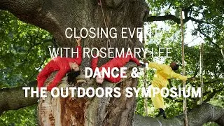 Closing event with Rosemary Lee  | Dance & The Outdoors Symposium