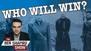 Ben Shapiro's Final Game of Thrones Predictions