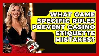 What Game Specific Rules Prevent Casino Etiquette Mistakes? - Casino Winners Advisor