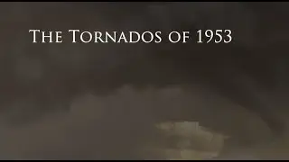 The Tornadoes of 1953: Trailer