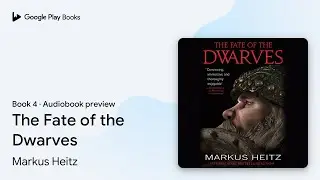 The Fate of the Dwarves Book 4 by Markus Heitz &middot; Audiobook preview
