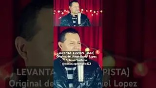 LEVANTATE JOVEN (PISTA) original del Autor Daniel Lopez. Solo en YouTube @daniellopezmusic123