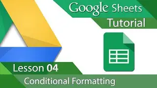Google Sheets - Tutorial 04 - Conditional Formatting