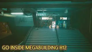 How to Go Inside Megabuilding H12 [Cyberpunk 2077]