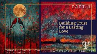 Building Trust for a Lasting Love: An Introduction to Dr. John Gottman&rsquo;s Sound Relationship House