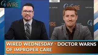 Wired Wednesday - Fresno Doctor Alleges Improper Care at Fresno County Jails