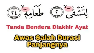 Awas Salah Durasi Panjangnya, Cara Baca Tanda Bendera Diakhir Ayat