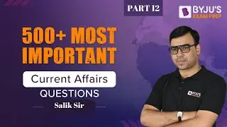 Top 500 Current Affairs Questions | CLAT 2024 Current Affairs Preparation | Episode 12 | CLAT Exam