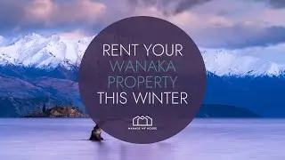 Rent Your Wanaka Property This Winter