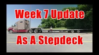 Week 7 Update As A Stepdeck Owner Operator