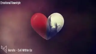[Emotional Rawstyle] Asrelis - Evil Within Us