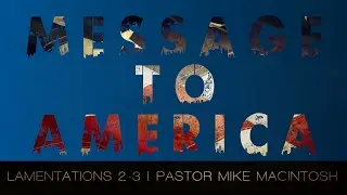 A Message To America | Mike Macintosh - Vision City Church | Irvine, Ca | Garid Beeler | End Times